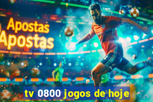 tv 0800 jogos de hoje